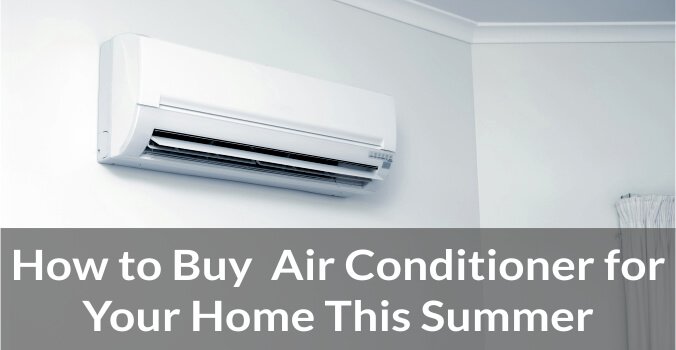 How to Buy Air Conditioner for Your Home This Summer