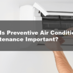 Why Is Preventive Air Conditioning Maintenance Important?