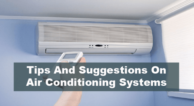 Tips And Suggestions On Air Conditioning Systems