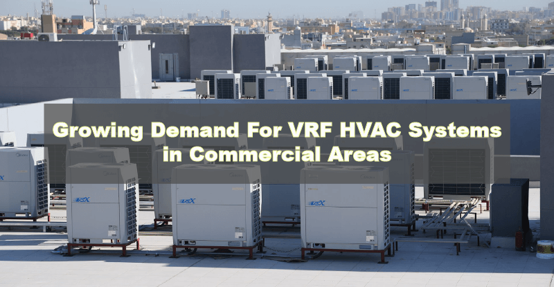 Growing Demand For VRF HVAC Systems in Commercial Areas